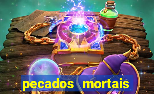 pecados mortais para confessar